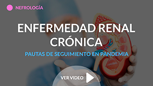 Enfermedad renal crónica durante la pandemia. Pautas de seguimiento